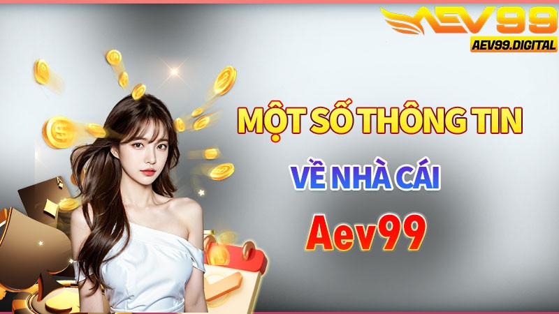 Một số thông tin về nhà cái Aev99 Một số thông tin về nhà cái Aev99