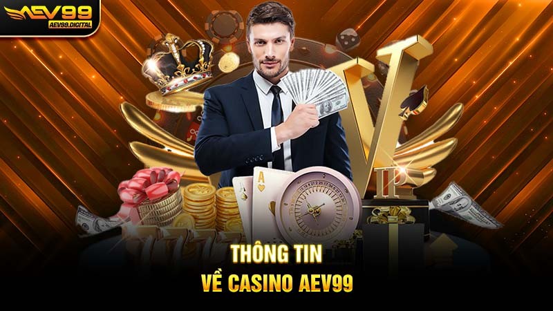 Thông tin về Casino Aev99 Thông tin về Casino Aev99