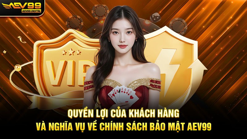 Quyền lợi của khách hàng và nghĩa vụ về chính sách bảo mật Aev99 Quyền lợi của khách hàng và nghĩa vụ về chính sách bảo mật Aev99