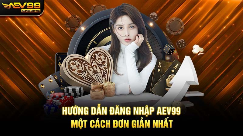 Hướng dẫn đăng nhập Aev99 một cách đơn giản nhất Hướng dẫn đăng nhập Aev99 một cách đơn giản nhất