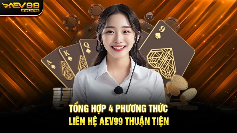 Tổng hợp 4 phương thức liên hệ Aev99 thuận tiện Tổng hợp 4 phương thức liên hệ Aev99 thuận tiện