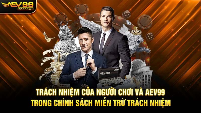 Trách Nhiệm Của Người Chơi và Aev99 Trong Chính Sách Miễn Trừ Trách Nhiệm Trách Nhiệm Của Người Chơi và Aev99 Trong Chính Sách Miễn Trừ Trách Nhiệm