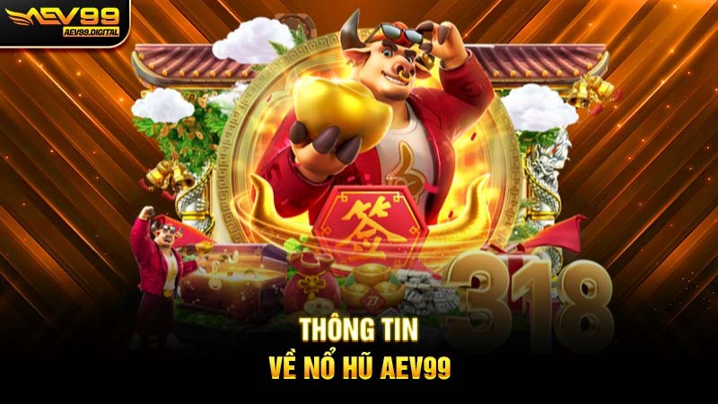 Thông tin về nổ hũ Aev99 Thông tin về nổ hũ Aev99