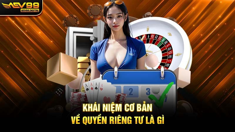 Khái niệm cơ bản về quyền riêng tư là gì Khái niệm cơ bản về quyền riêng tư là gì